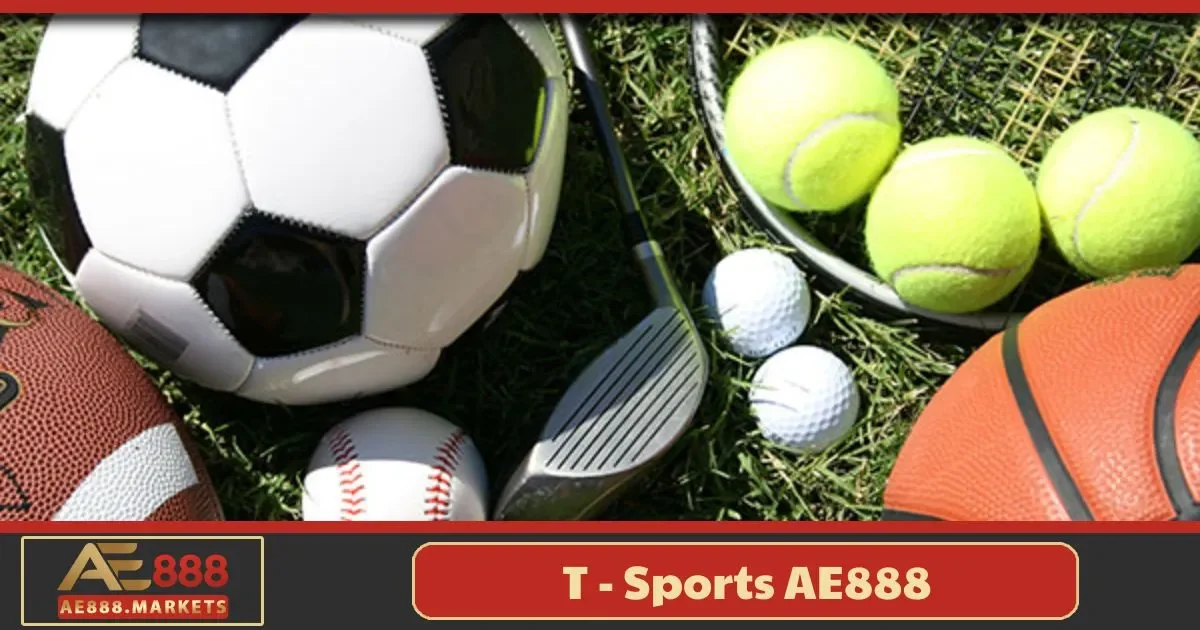 T - Sports AE888 – Hướng Dẫn Cá Cược Và Cách Chốt Kèo 2 T - Sports AE888 là gì? Điểm đặc biệt của nền tảng cá cược này