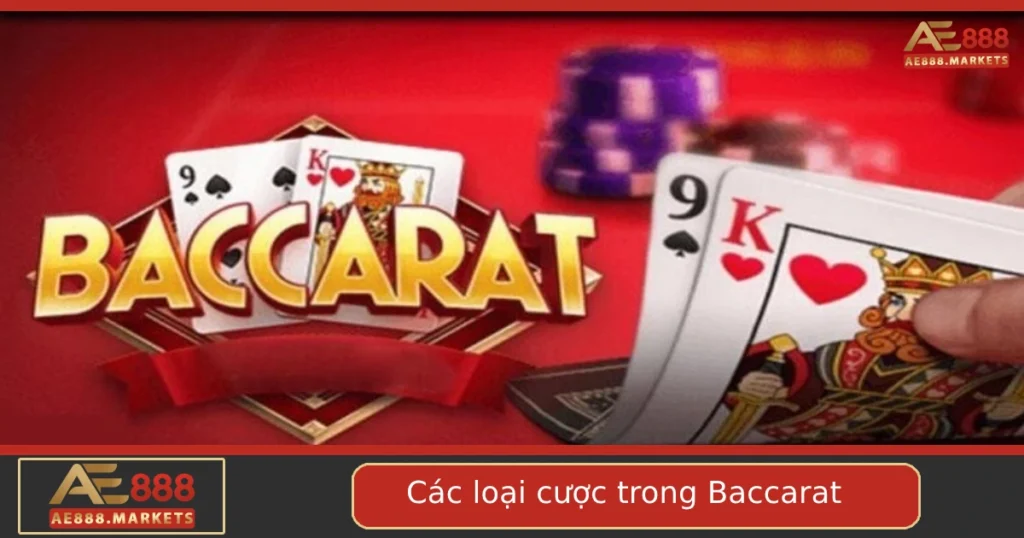 Các Loại Cược Trong Baccarat Tại AE888 – Đa Dạng Và Thú Vị 2 Các Loại Cược Trong Baccarat Tại AE888 – Đa Dạng Và Thú Vị