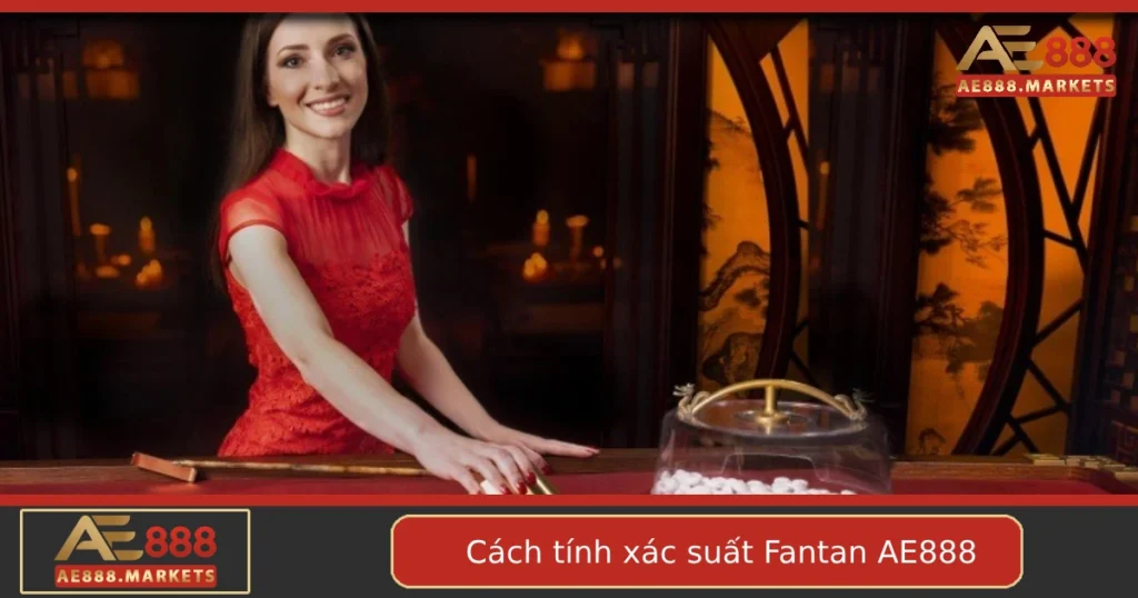 Cách Tính Xác Suất Fantan Tại AE888 – Đơn Giản Mà Hiệu Quả 5 Cách Tính Xác Suất Fantan Tại AE888 – Đơn Giản Mà Hiệu Quả
