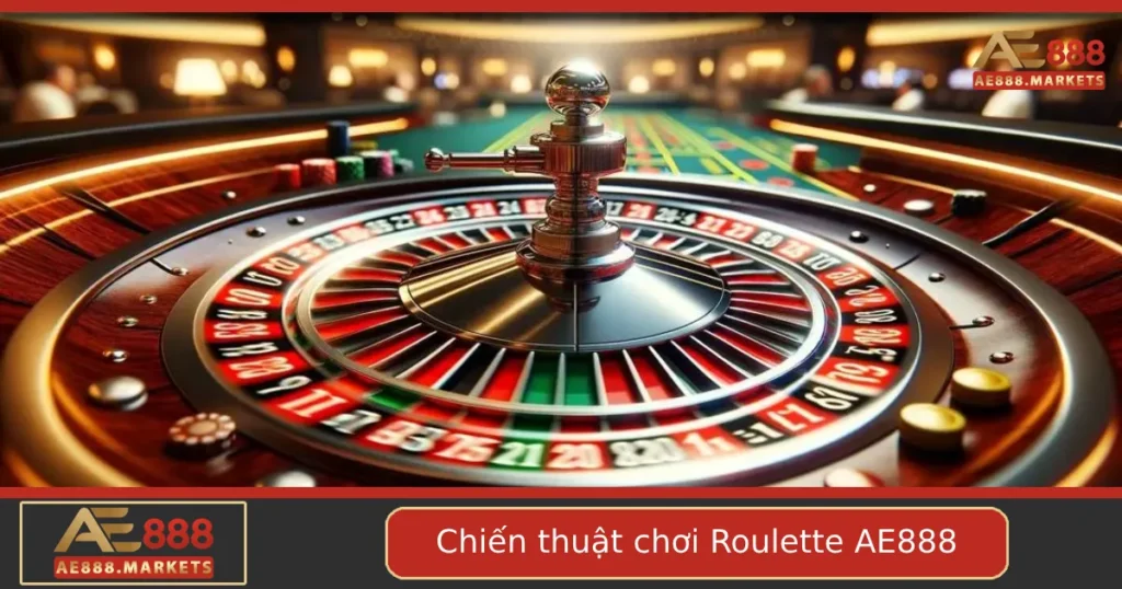 Những Chiến Thuật Chơi Roulette Hiệu Quả Tại AE888 Bạn Nên Thử 4 Những Chiến Thuật Chơi Roulette Hiệu Quả Tại AE888 Bạn Nên Thử